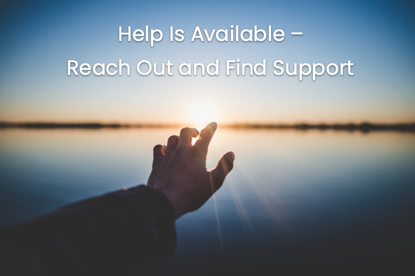 Help Is Available – Reach Out and Find Support