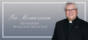 In Memoriam: Reverend Wallace Metcalf