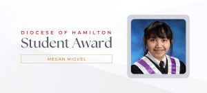 Diocese of Hamilton Student Award: Megan Miguel