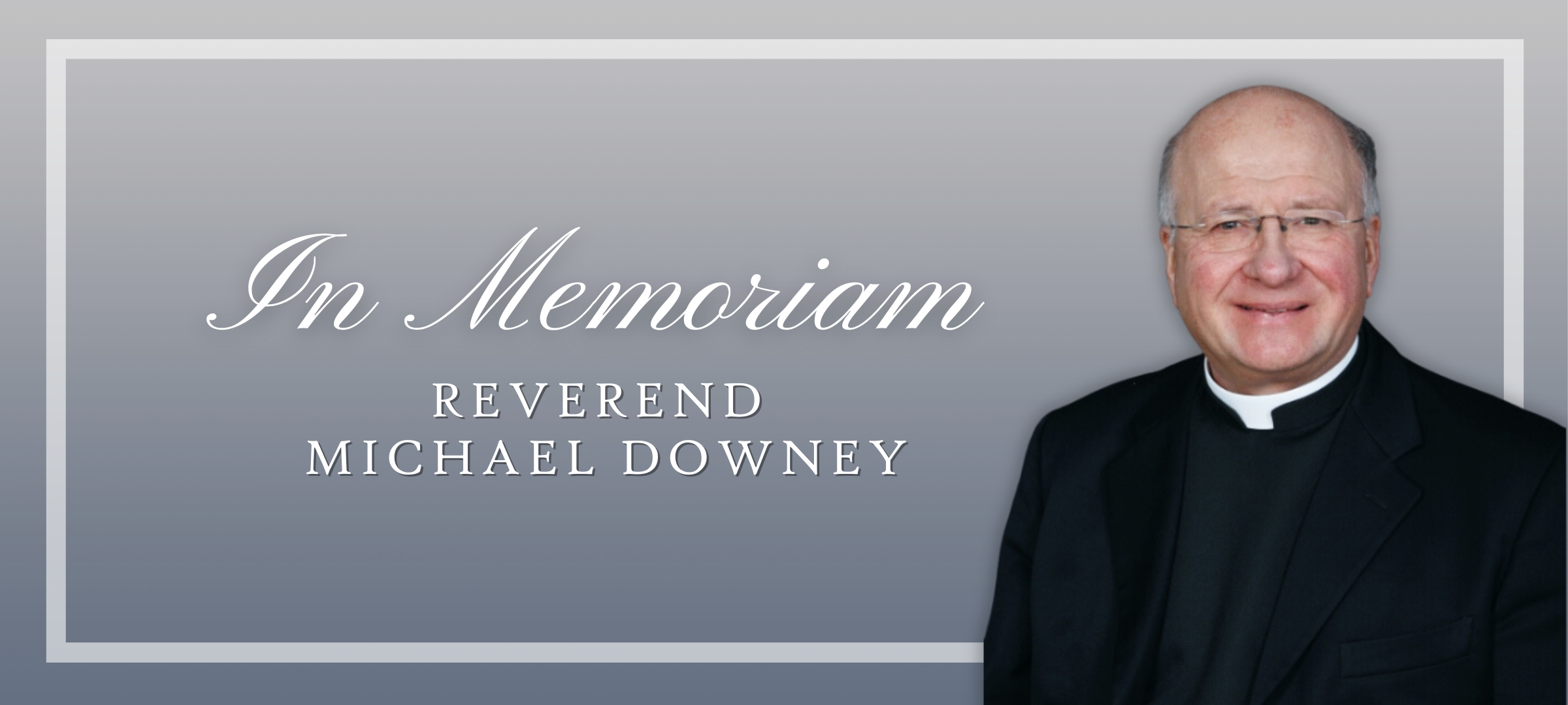 In Memoriam: Reverend Michael Downey
