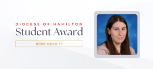Diocese of Hamilton Student Award: Rose Merritt