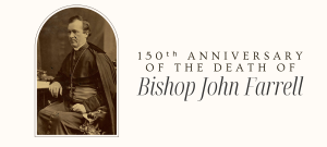 150th Anniversary of the Death of Bishop John Farrell