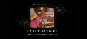 Reel Justice Film Festival La Lucha Sigue (The Struggle Continues)