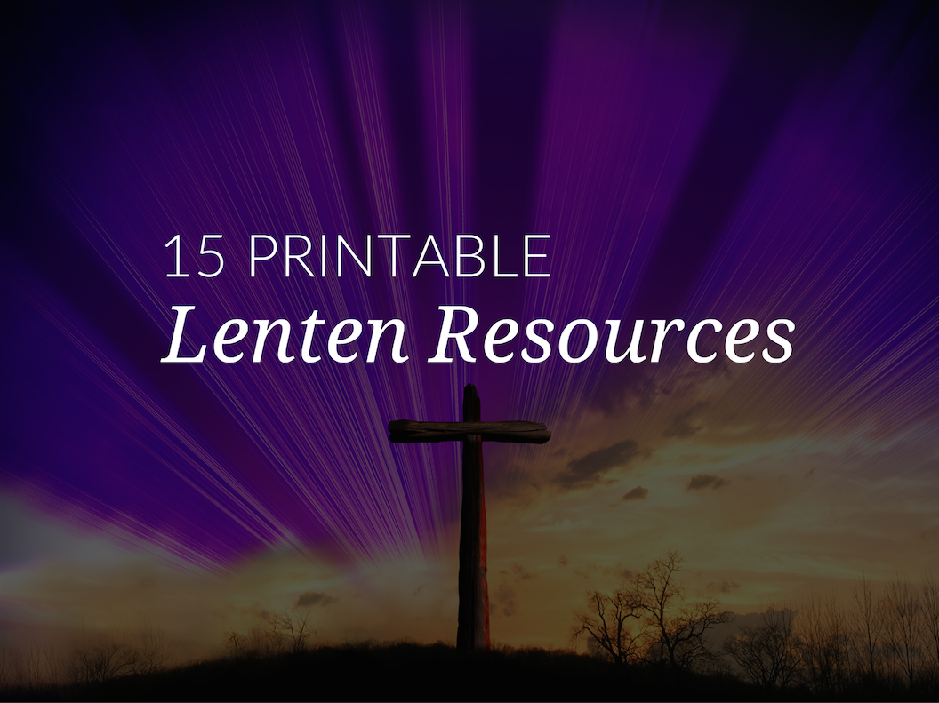 15 Printable Lenten Resources
