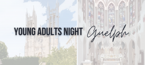 Young Adults Night April 2024 Guelph