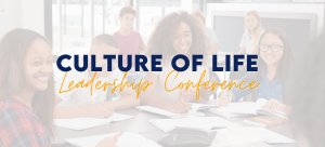 Culture of Life Leadership Conference
