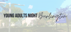 Young Adults Night, Burlington May 2024