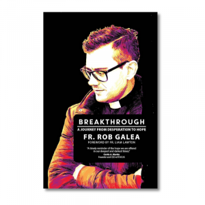 Breakthrough: A Journey from Desperation to Hope by Fr. Rob Galea