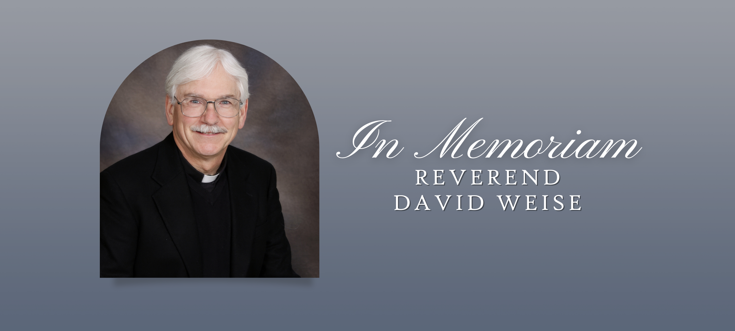 In Memoriam - Rev. David Weise