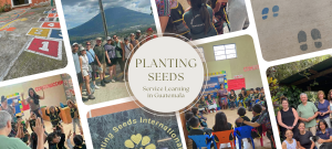 Service Learning in Guatemala: A Reflection on Our 9-Day Journey