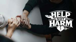 “Help Not Harm” Campaign