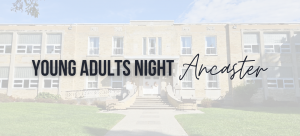 Young Adults Night Ancaster