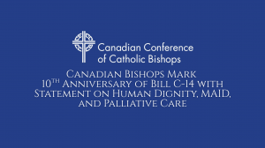 Canadian Bishops Mark 10th Anniversary of Bill C-14 with Statement on Human Dignity, MAID, and Palliative Care