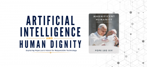 AI and Human Dignity: Pope Leo's Vision for Technology